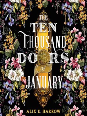  The Ten Thousand Doors of January – A Labyrinthine Journey Through Worlds Untold